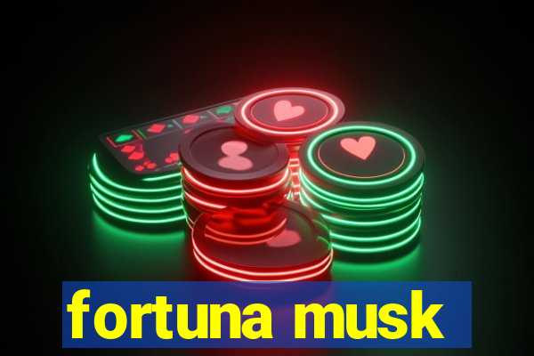 fortuna musk