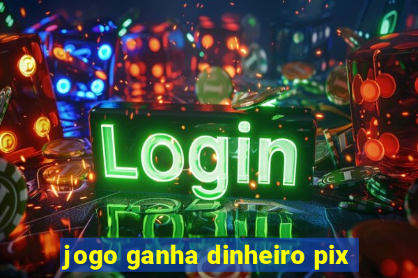 jogo ganha dinheiro pix