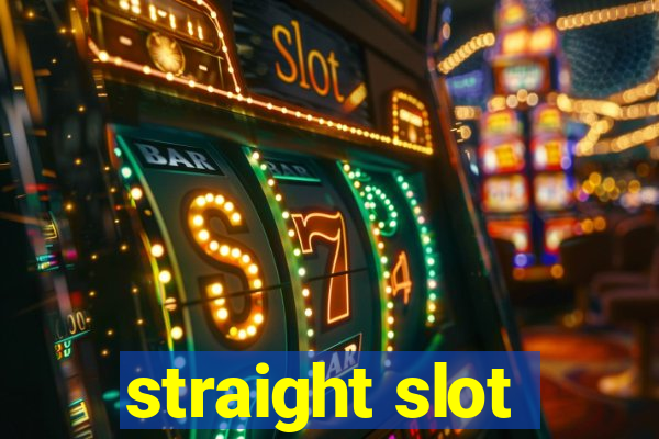 straight slot