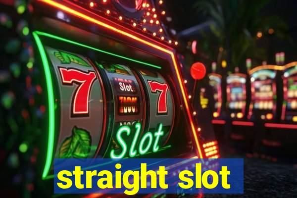 straight slot