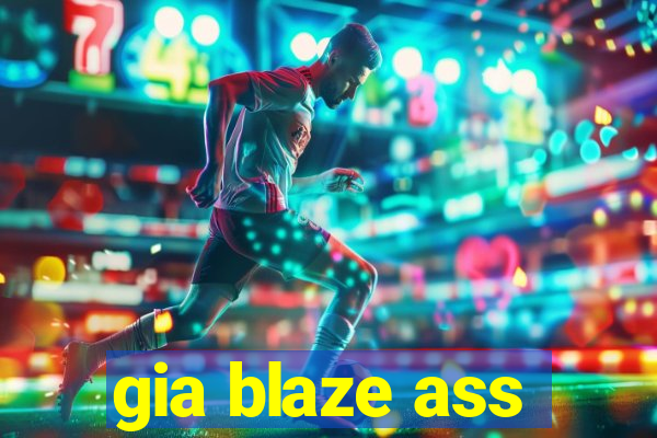 gia blaze ass