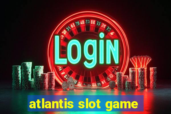 atlantis slot game