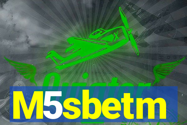 M5sbetm