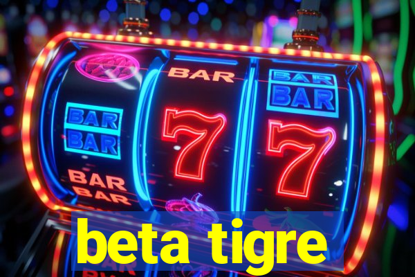 beta tigre