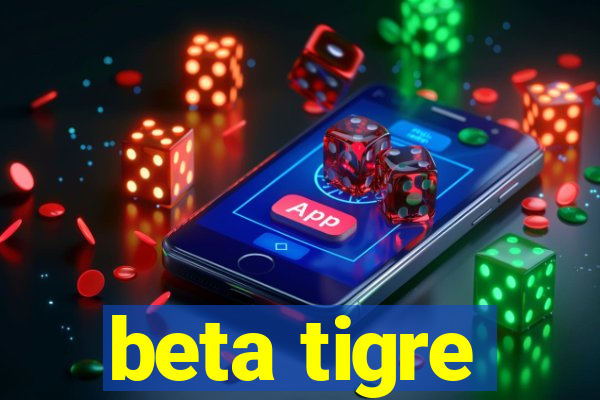 beta tigre