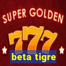 beta tigre