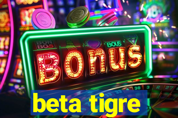 beta tigre