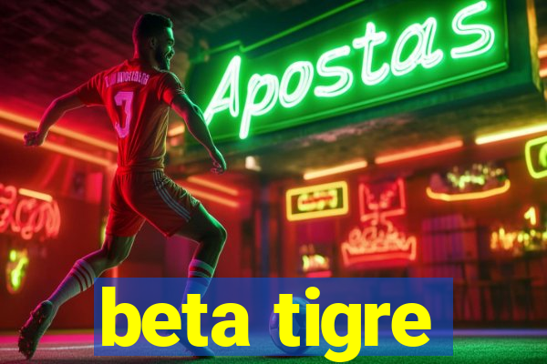 beta tigre