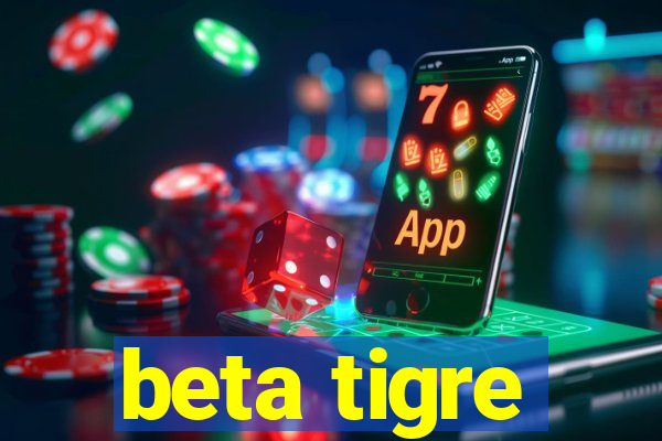 beta tigre