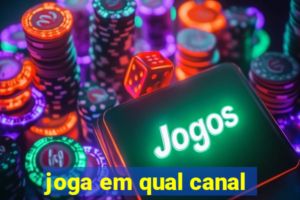 joga em qual canal