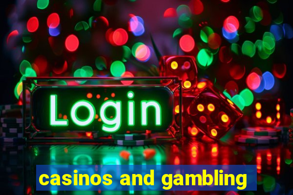 casinos and gambling