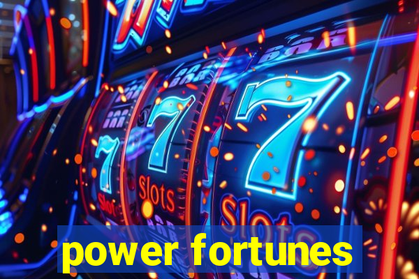 power fortunes