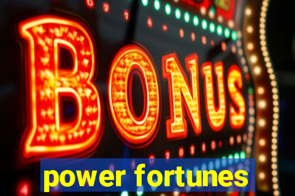 power fortunes