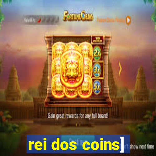 rei dos coins]