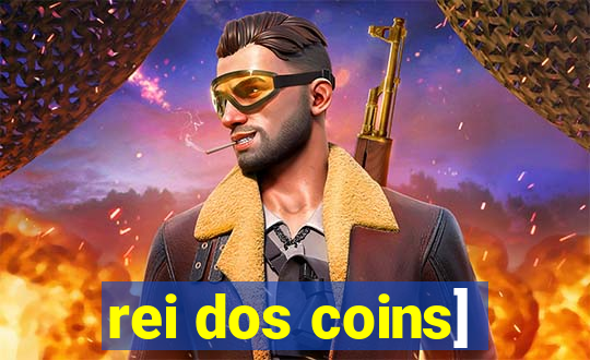 rei dos coins]