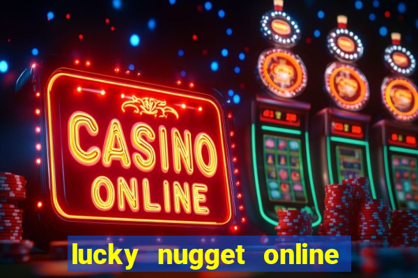 lucky nugget online casino login