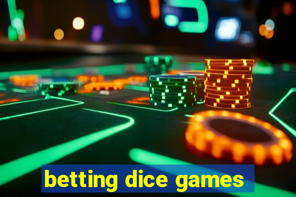 betting dice games