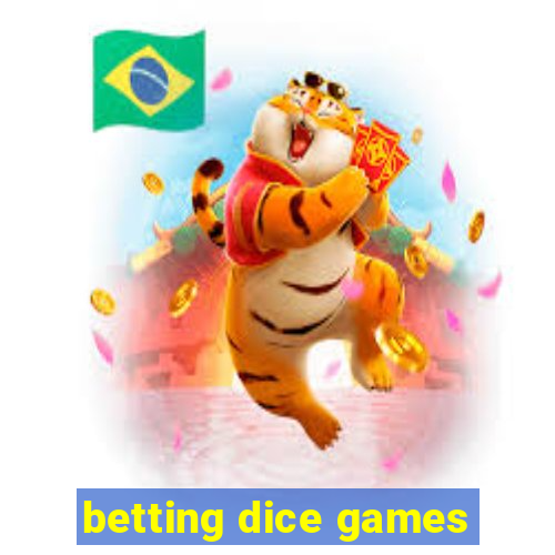 betting dice games