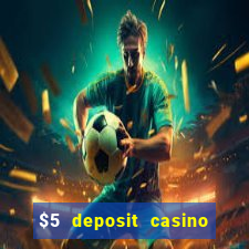 $5 deposit casino free spins