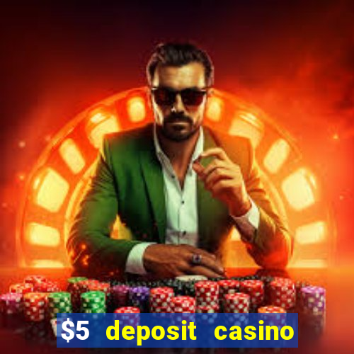 $5 deposit casino free spins