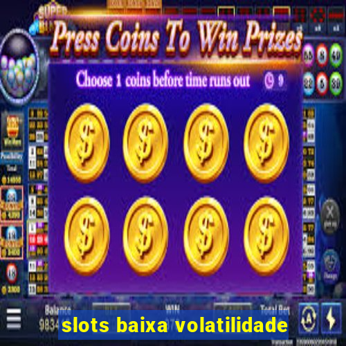 slots baixa volatilidade