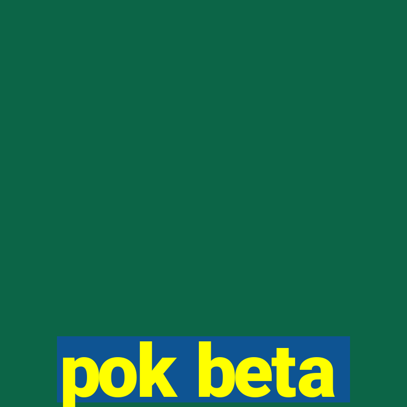 pok beta