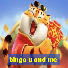 bingo u and me