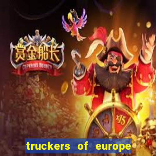 truckers of europe 3 dinheiro infinito