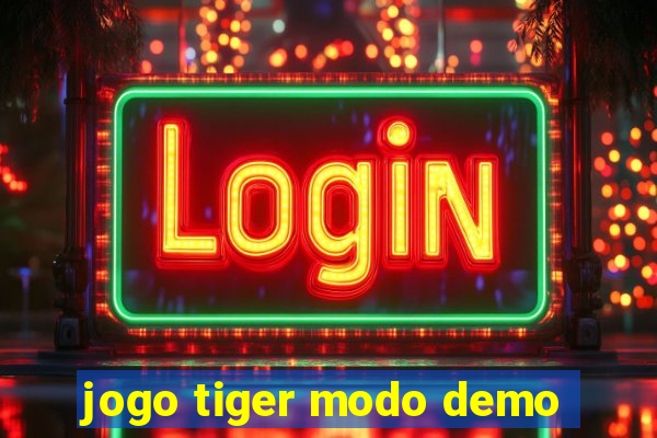 jogo tiger modo demo