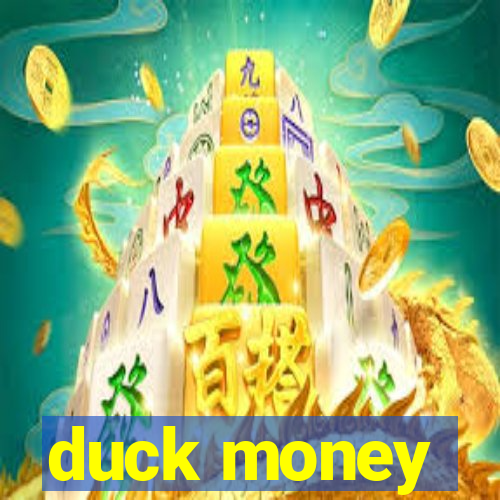 duck money