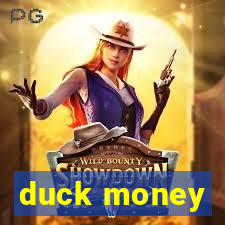 duck money