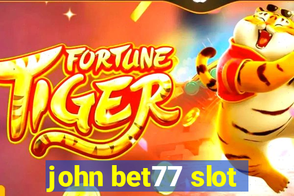 john bet77 slot