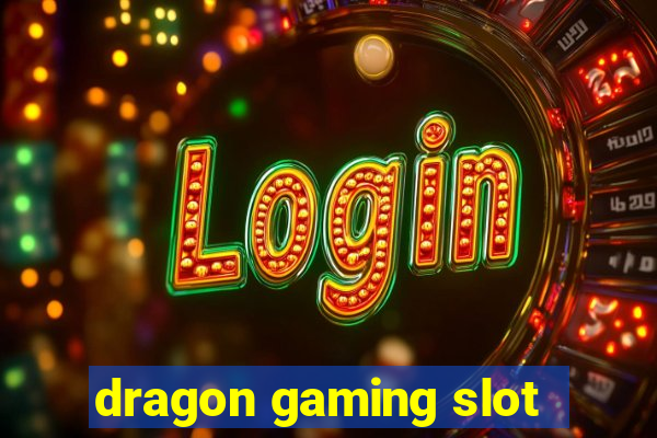 dragon gaming slot