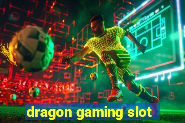 dragon gaming slot