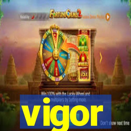 vigor