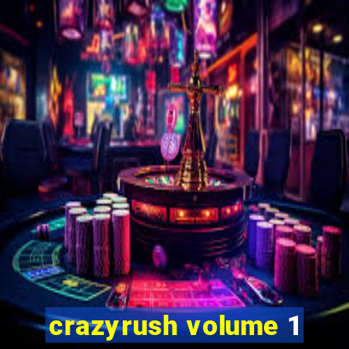 crazyrush volume 1