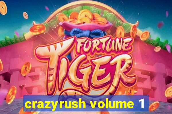 crazyrush volume 1