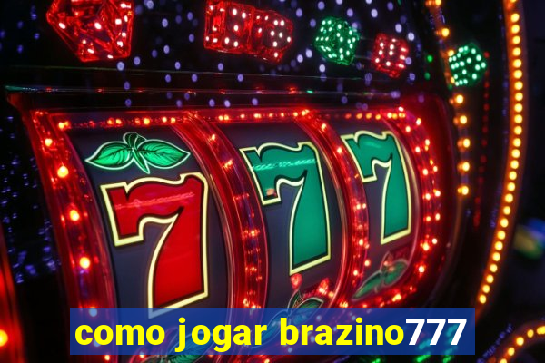 como jogar brazino777