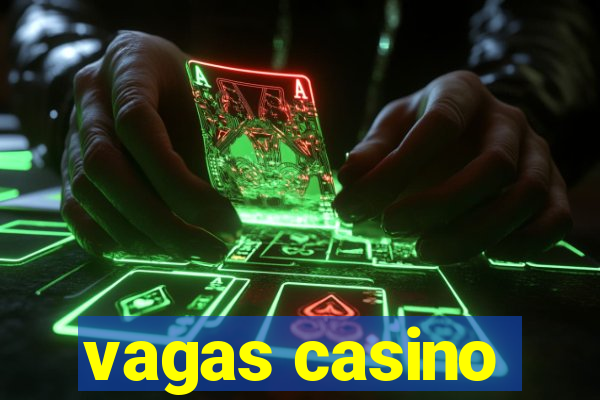 vagas casino