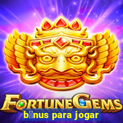 b么nus para jogar