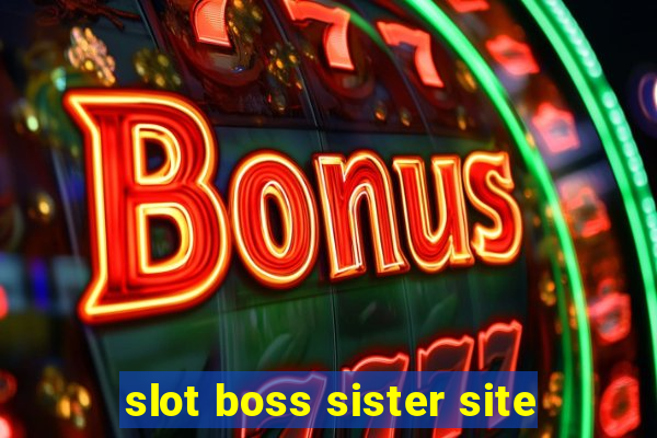 slot boss sister site