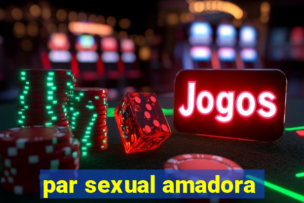 par sexual amadora