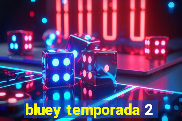 bluey temporada 2