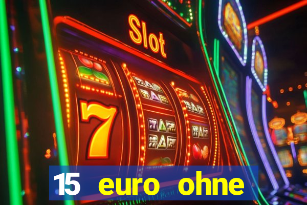 15 euro ohne einzahlung casino