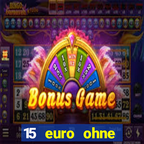 15 euro ohne einzahlung casino