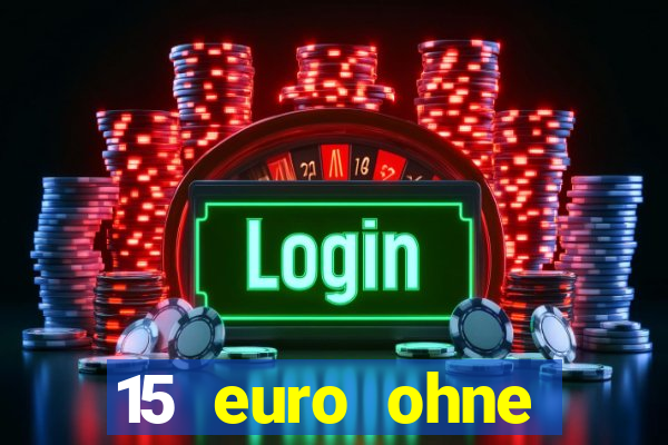 15 euro ohne einzahlung casino