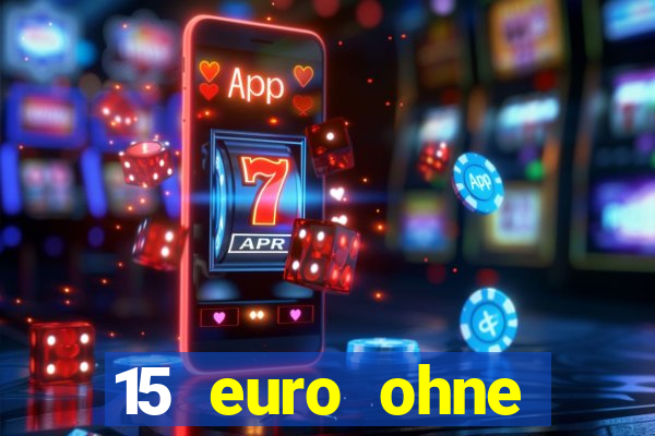 15 euro ohne einzahlung casino