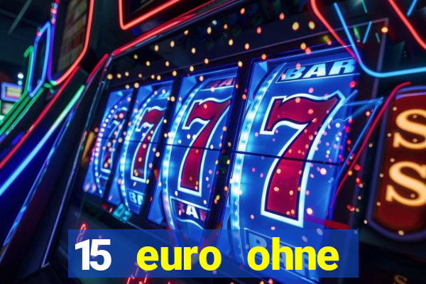 15 euro ohne einzahlung casino