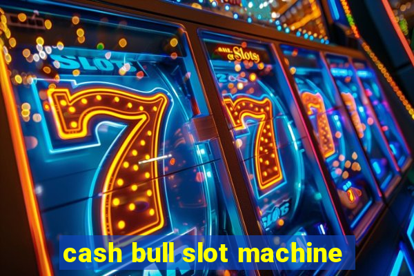 cash bull slot machine