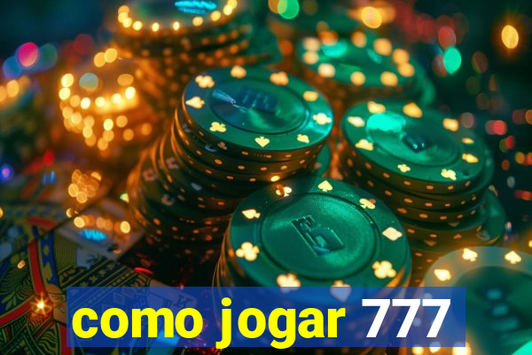 como jogar 777